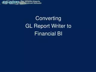 Converting GL Report Writer to Financial BI