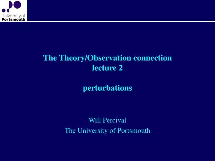 the theory observation connection lecture 2 perturbations