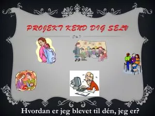 projekt kend dig selv