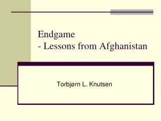 Endgame - Lessons from Afghanistan