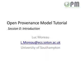 Open Provenance Model Tutorial Session 0: Introduction