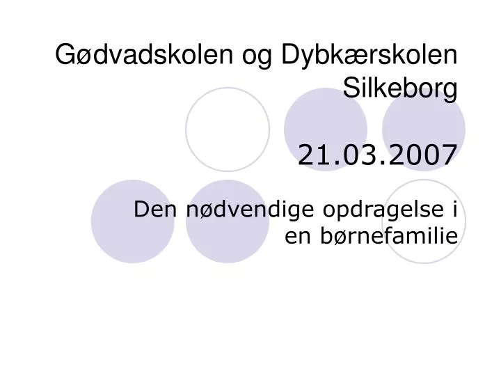 g dvadskolen og dybk rskolen silkeborg 21 03 2007