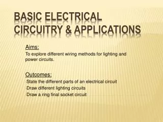 Basic electrical circuitry &amp; applications
