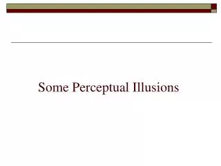 some perceptual illusions