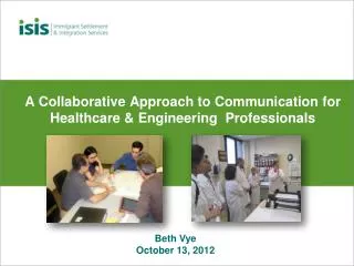 A Collaborative Approach to Communication for Healthcare &amp; Engineering Professionals
