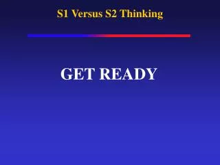 S1 Versus S2 Thinking