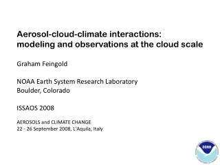 Aerosol-cloud-climate interactions: modeling and observations at the cloud scale Graham Feingold