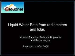 Liquid Water Path from radiometers and lidar.