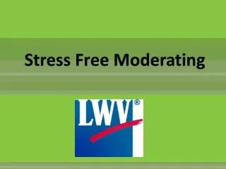 Stress Free Moderating