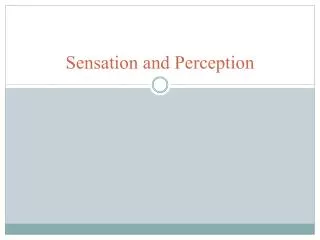 Sensation and Perception