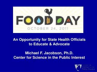 An Opportunity for State Health Officials to Educate &amp; Advocate Michael F. Jacobson, Ph.D.