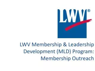LWV Membership &amp; Leadership Development (MLD) Program: Membership Outreach