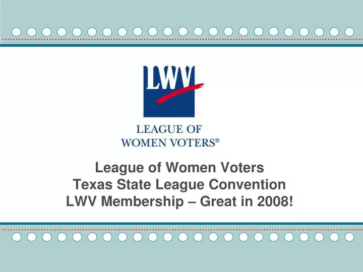 league of women voters texas state league convention lwv membership great in 2008