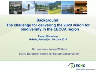 Dr Lawrence Jones-Walters ECNC-European centre for Nature Conservation
