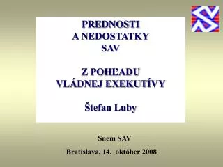 PREDNOSTI A NEDOSTATKY SAV Z POH ĽADU V L Á DNEJ EXEKUT Í VY Štefan Luby