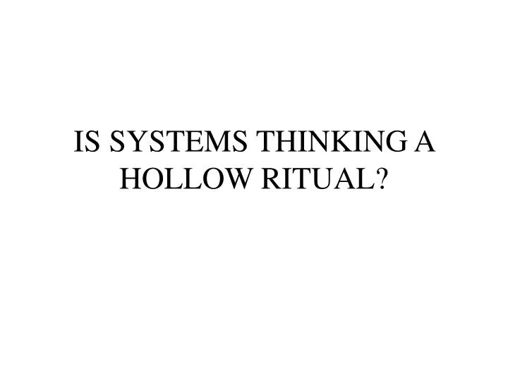 is systems thinking a hollow ritual