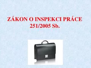 z kon o inspekci pr ce 251 2005 sb