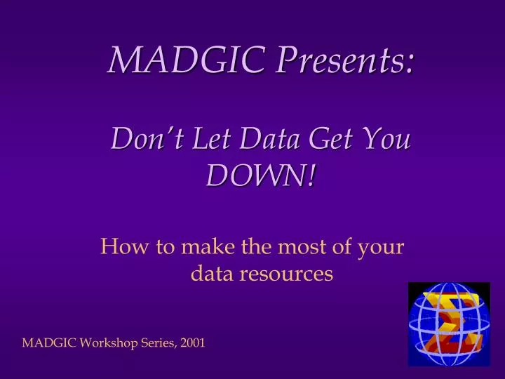 madgic presents don t let data get you down