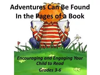 Adventures Can Be Found In the Pages of a Book