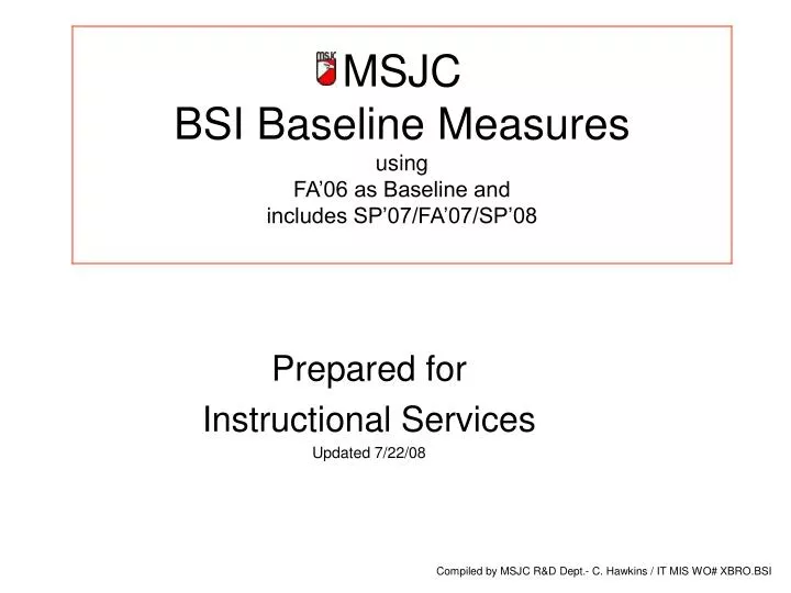 msjc bsi baseline measures using fa 06 as baseline and includes sp 07 fa 07 sp 08