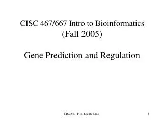 CISC 467/667 Intro to Bioinformatics (Fall 2005) Gene Prediction and Regulation