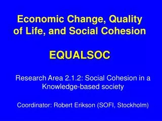 Economic Change, Quality of Life, and Social Cohesion EQUALSOC