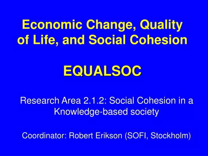 economic change quality of life and social cohesion equalsoc