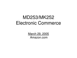 MD253/MK252 Electronic Commerce March 29, 2005 Amazon