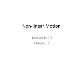 Non-linear Motion