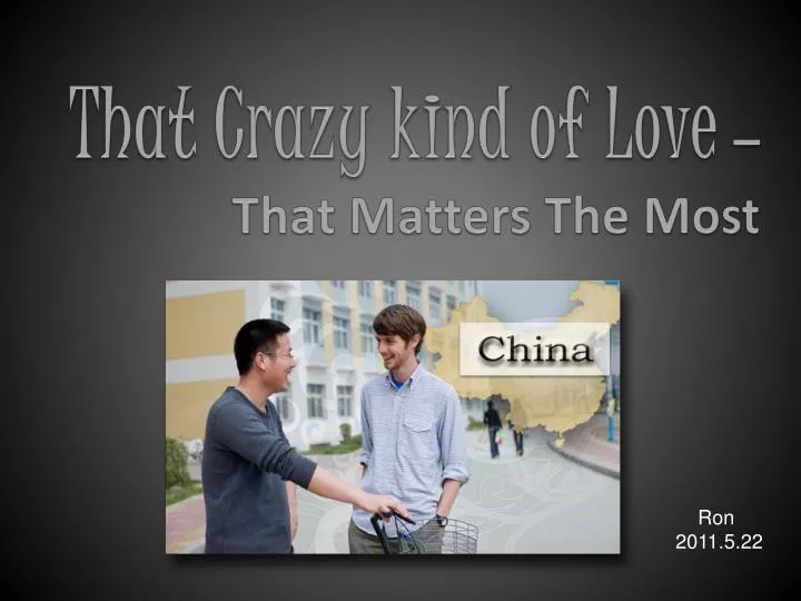 that crazy kind of love that matters the most