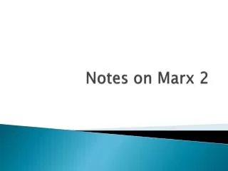 Notes on Marx 2