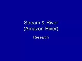 Stream &amp; River (Amazon River)