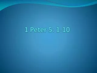 1 Peter 5 : 1-10