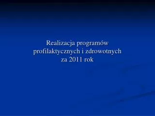 realizacja program w profilaktycznych i zdrowotnych za 2011 rok