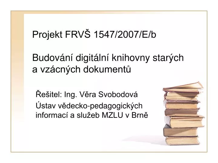 projekt frv 1547 2007 e b budov n digit ln knihovny star ch a vz cn ch dokument