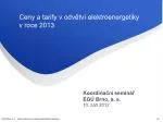 Ceny a tarify v odvětví elektroenergetiky v roce 2013 - slide 1