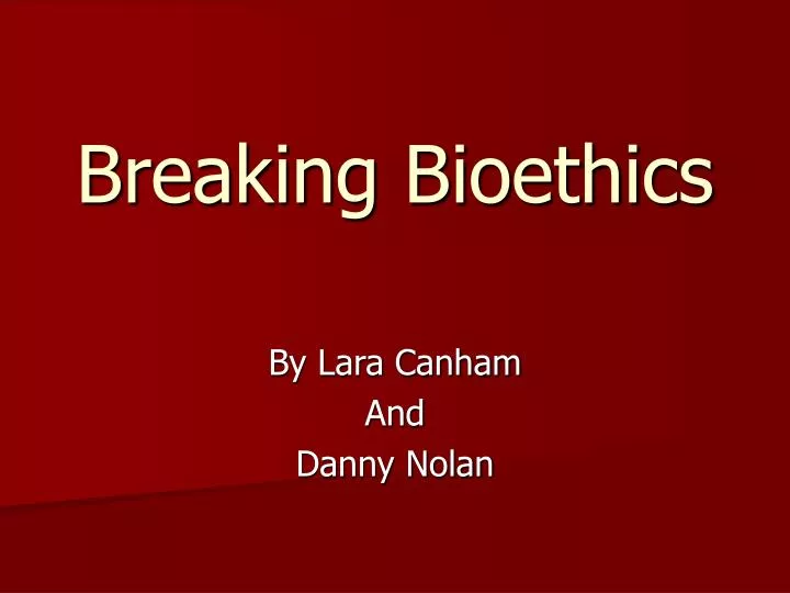 breaking bioethics