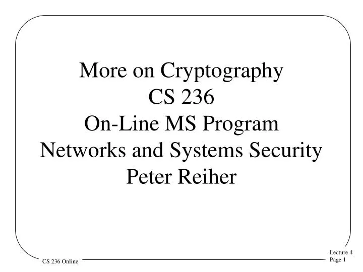 more on cryptography cs 236 on line ms program networks and systems security peter reiher