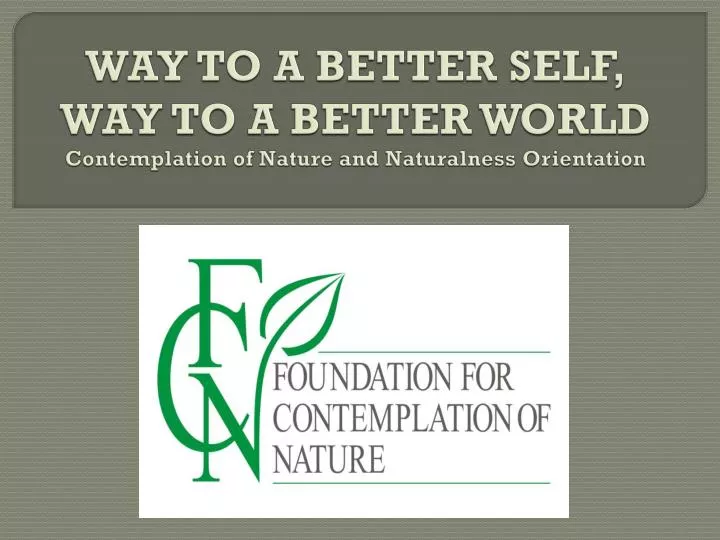 way to a better self way to a better world contemplation of nature and naturalness orientation
