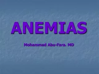 ANEMIAS Mohammad Abu-Fara. MD