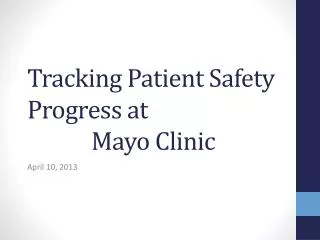 Tracking Patient Safety Progress at 		Mayo Clinic
