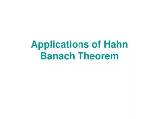 Applications of Hahn Banach Theorem