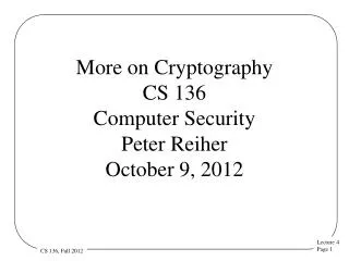 More on Cryptography CS 136 Computer Security Peter Reiher October 9, 2012