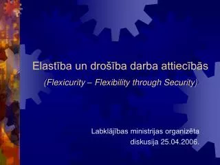 elast ba un dro ba darba attiec b s flexicurity flexibility through security