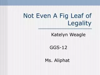 Not Even A Fig Leaf of Legality