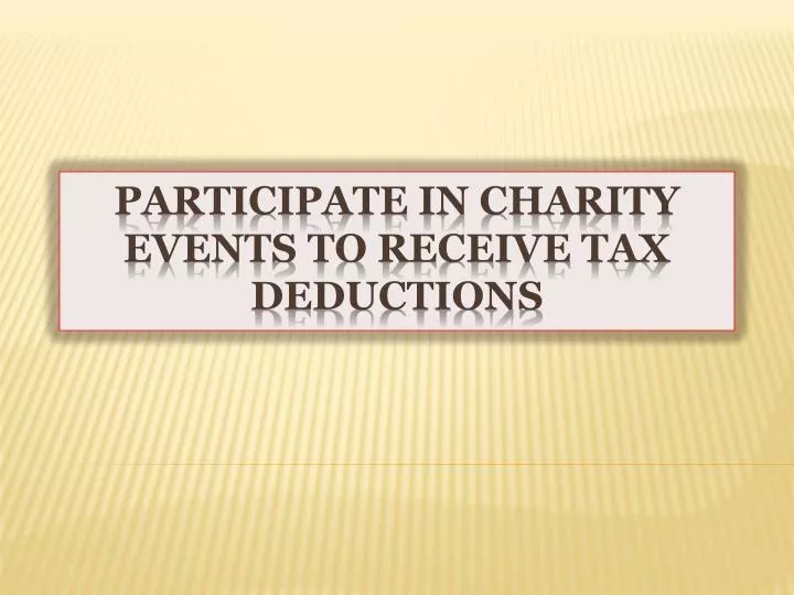 participate in charity events to receive tax deductions
