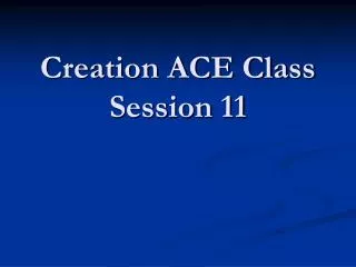 Creation ACE Class Session 11