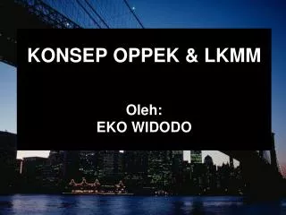 konsep oppek lkmm oleh eko widodo