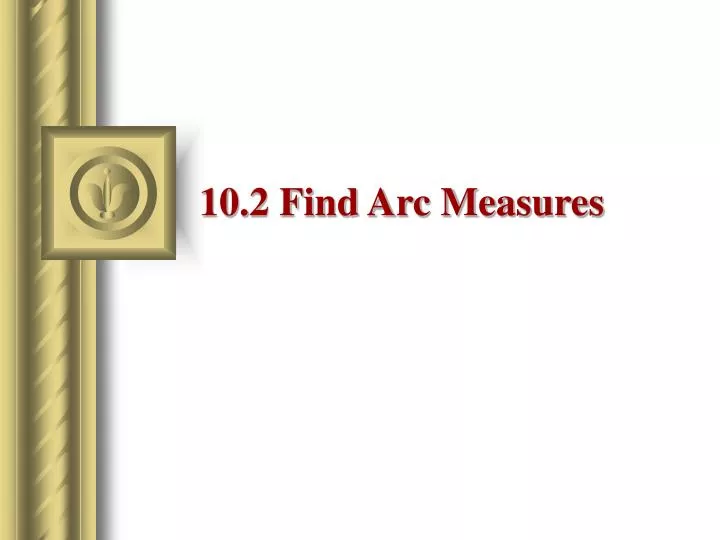 10 2 find arc measures