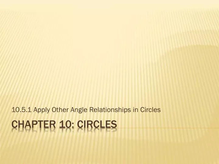 10 5 1 apply other angle relationships in circles
